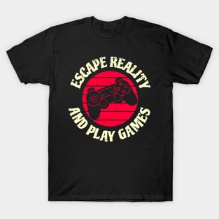 Escape Reality and play games T-Shirt